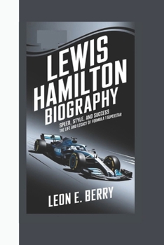 Paperback Lewis Hamilton Biography: Speed, Style, and Success The Life and Legacy of a Formula 1 Superstar Book