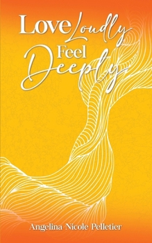 Paperback Love Loudly, Feel Deeply Book