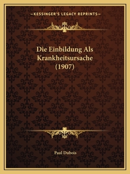 Paperback Die Einbildung Als Krankheitsursache (1907) [German] Book