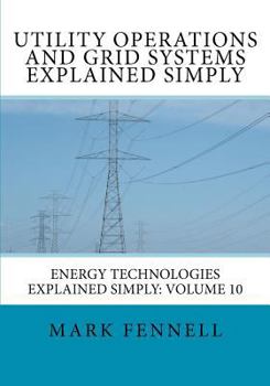Paperback Utility Operations and Grid Systems Explained Simply: Energy Technologies Explained Simply Book