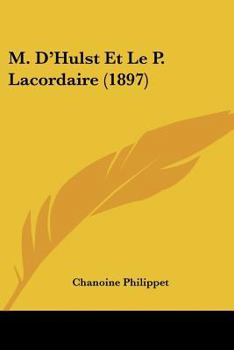 Paperback M. D'Hulst Et Le P. Lacordaire (1897) [French] Book