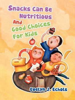 Paperback Snacks Can Be Nutritious And Good Choices For Kids Book
