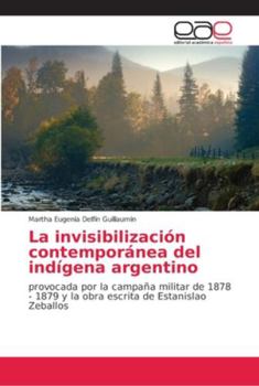 Paperback La invisibilización contemporánea del indígena argentino [Spanish] Book