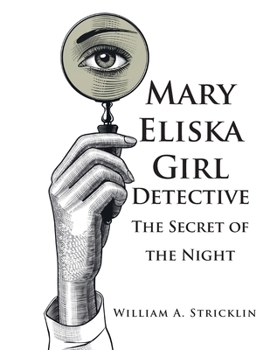 Mary Eliska Girl Detective : The Secret of the Night