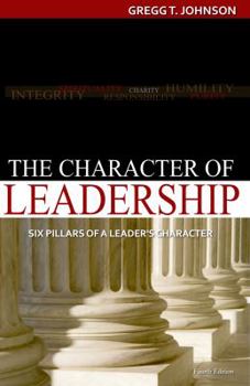 Paperback The Character of Leadership Six Pillars of a Leader's Character Book