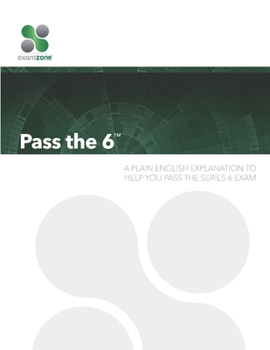 Paperback Pass the 6: A Plain English Guide To Help You Pass the Series 6 Exam Book