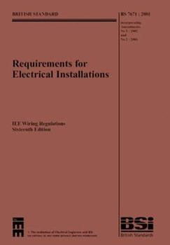 Paperback Requirements for Electrical Installations: IEE Wiring Regulations Sixteenth Edition--BS 7671:2001 Incorporating Amendments No. 1: 2002 and No 2: 2004 Book
