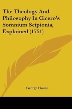 The Theology And Philosophy In Cicero's Somnium Scipionis, Explained