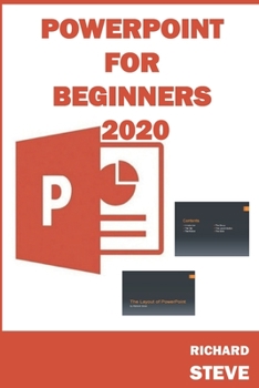 Paperback PowerPoint for Beginners 2020: Beginners' Guide To PowerPoint -- This Book Will Guide You In Your Journey Through PowerPoint Book