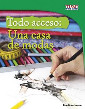 Todo Acceso: Una Casa de Modas - Book  of the TIME For Kids en Español ~ Level 3