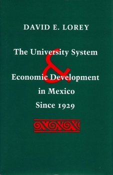 Hardcover The University System and Economic Development in Mexico Since 1929 Book