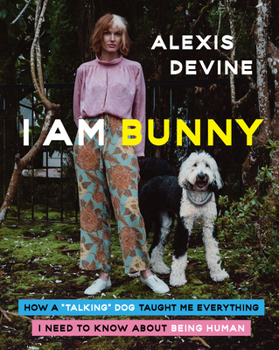 Hardcover I Am Bunny: How a Talking Dog Taught Me Everything I Need to Know about Being Human Book