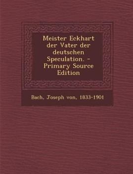Paperback Meister Eckhart Der Vater Der Deutschen Speculation. - Primary Source Edition [German] Book