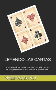 Paperback Leyendo Las Cartas: Método Práctico Para La Utilización de Las Cartas (Naipes) En El Arte de la Adivinación [Spanish] Book
