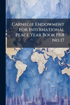 Paperback Carnegie Endowment For International Peace Year Book 1918 No 17 Book