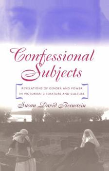 Paperback Confessional Subjects: Revelations of Gender and Power in Victorian Literature and Culture Book