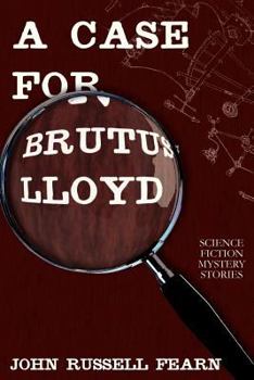 Paperback A Case for Brutus Lloyd: Science Fiction Mystery Stories Book