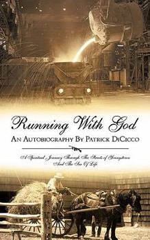 Paperback Running with God an Autobiography by Patrick Dicicco: A Spiritual Journey Through the Streets of Youngstown and the Sea of Life Book