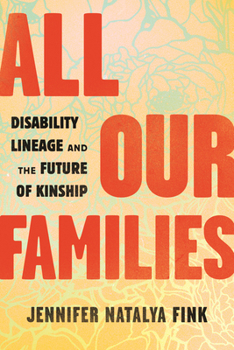 Paperback All Our Families: Disability Lineage and the Future of Kinship Book