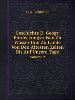 Paperback Geschichte D. Geogr. Entdeckungsreisen Zu Wasser Und Zu Lande Von Den ?ltesten Zeiten Bis Auf Unsere Tage Volume 2 [German] Book