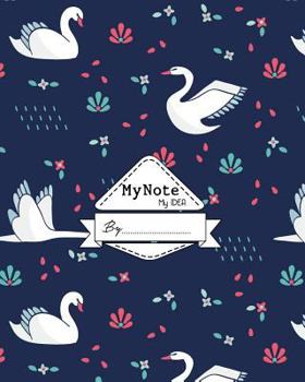 Paperback Notebook: My Note My Idea,8 x 10, 110 pages: Swan Book