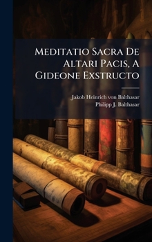 Hardcover Meditatio Sacra De Altari Pacis, A Gideone Exstructo Book