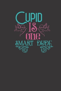 cupid is one smart dude: small lined Cupid Love Quotes Notebook / Travel Journal to write in (6'' x 9'') 120 pages