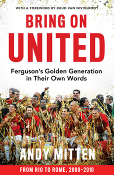 Hardcover Bring on United: Ferguson's Golden Generation in Their Own Words Book