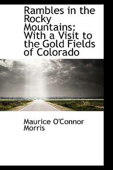 Paperback Rambles in the Rocky Mountains: With a Visit to the Gold Fields of Colorado Book