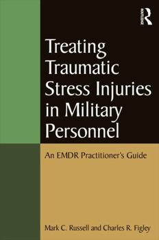 Paperback Treating Traumatic Stress Injuries in Military Personnel: An EMDR Practitioner's Guide Book