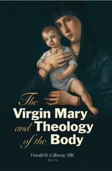 Paperback The Virgin Mary and Theology of the Body Book