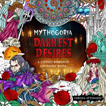 Paperback Mythogoria: Darkest Desires: A Gothic Romance Coloring Book