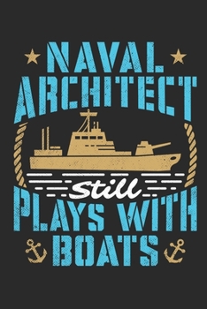Naval Architect Still Plays With Boats: Architect Journal, Blank Paperback Notebook to write in, Architect Gifts, 150 pages, college ruled