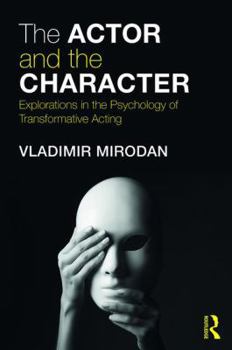 Paperback The Actor and the Character: Explorations in the Psychology of Transformative Acting Book