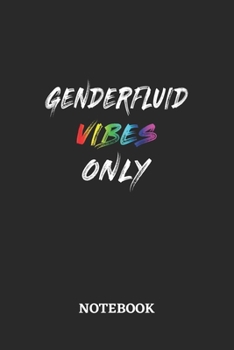 GENDERFLUID VIBES ONLY Notebook: 6x9 inches - 110 dotgrid pages • Greatest LGBTQ Rainbow Journal • Gift, Present Idea