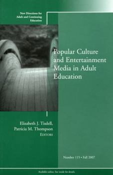Paperback Popular Culture and Entertainment Media in Adult Education: New Directions for Adult and Continuing Education, Number 115 Book