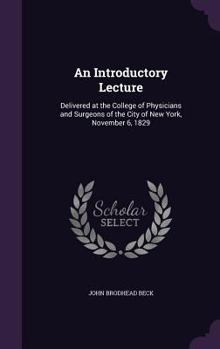 Hardcover An Introductory Lecture: Delivered at the College of Physicians and Surgeons of the City of New York, November 6, 1829 Book