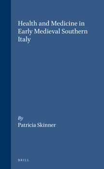 Health and Medicine in Early Medieval Southern Italy (Medieval Mediterranean, Vol 11) - Book #11 of the Medieval Mediterranean