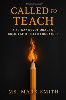 Paperback Called to Teach: A 40-Day Devotional for Bold, Faith-Filled Educators Book
