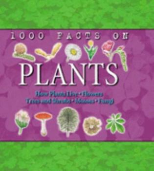 1000 Facts on Plants - Book  of the 1000 Facts On . . .