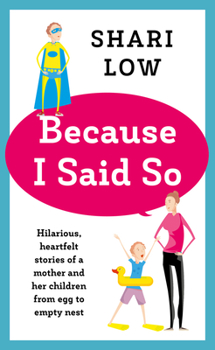Hardcover Because I Said So: And Other Unreasonable Tales of Motherhood Book