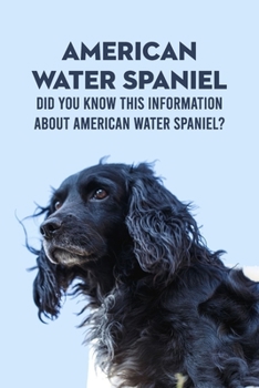 Paperback American Water Spaniel: Did You Know This Information About American Water Spaniel?: Everything You Need To Know About American Water Spaniel Book