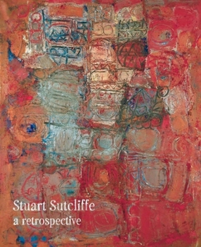 Paperback Stuart Sutcliffe: A Retrospective Book