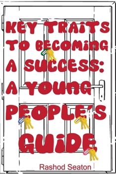 Paperback Key Traits To Becoming A Success: A Young People's Guide Book