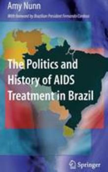 Hardcover The Politics and History of AIDS Treatment in Brazil Book