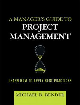 Hardcover A Manager's Guide to Project Management: Learn How to Apply Best Practices Book