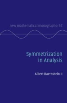 Symmetrization in Analysis - Book  of the New Mathematical Monographs