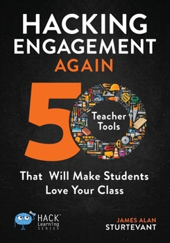 Paperback Hacking Engagement Again: 50 Teacher Tools That Will Make Students Love Your Class Book