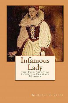 Paperback Infamous Lady: The True Story of Countess Erzsébet Báthory Book