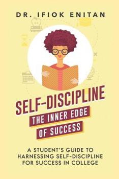Paperback Self-Discipline: A Student's Guide To Harnessing Self-Discipline For Success in College Book